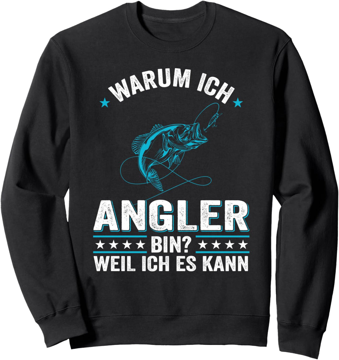 Warum ich Angler bin weil ich es kann witziges Fischer Sweatshirt