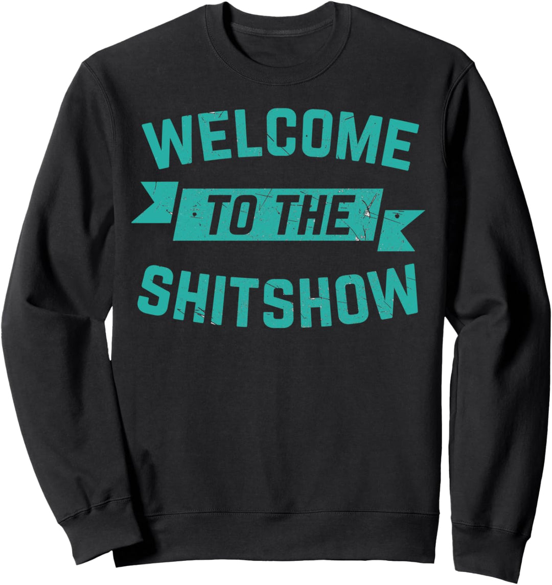 Funny Welcome to the Shitshow Shirt- Meme Gift for Men Women Sweatshirt