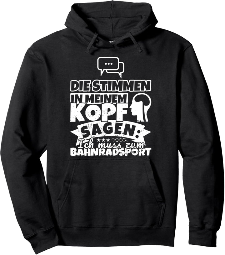 Bahnradsport witzig – Die Stimmen in meinem Kopf sagen Pullover Hoodie