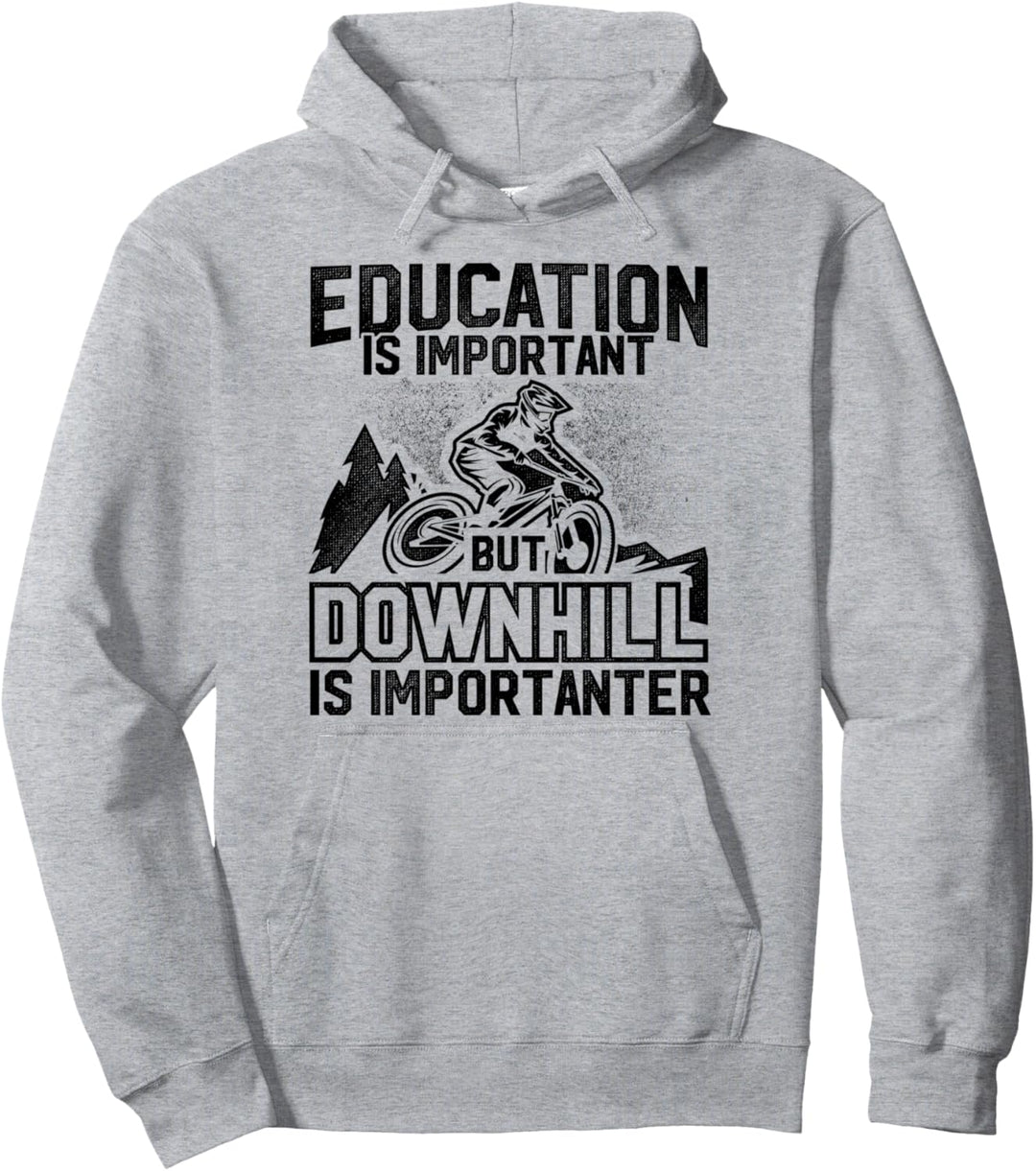 MTB Bildung ist wichtig, aber Downhill ist wichtiger Biker Pullover Hoodie