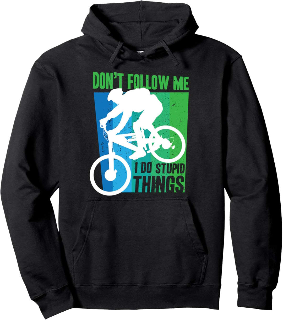 Mountainbike Don't Follow Me I Do Stupid Things MTB Downhill Pullover Hoodie