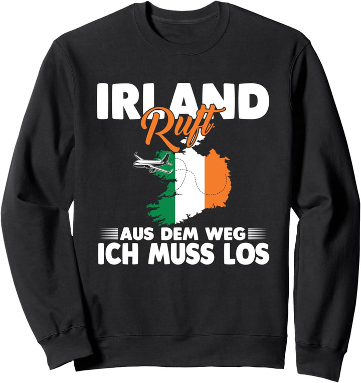 Irland ruft aus dem Weg ich muss los Sweatshirt