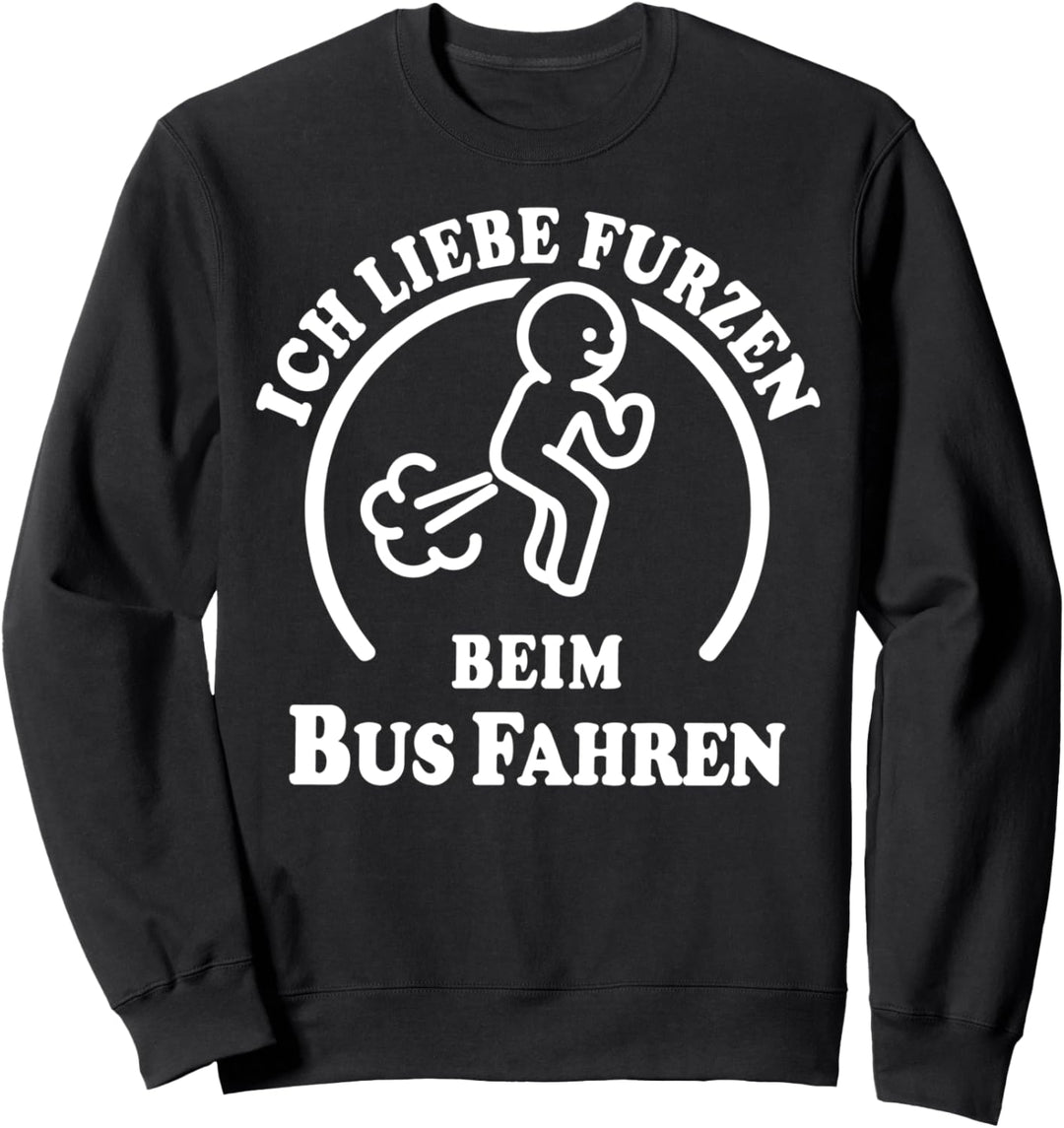 I Love Furzen Bus Furz Kacken Furzkasse Ich Liebe Furzen Sweatshirt