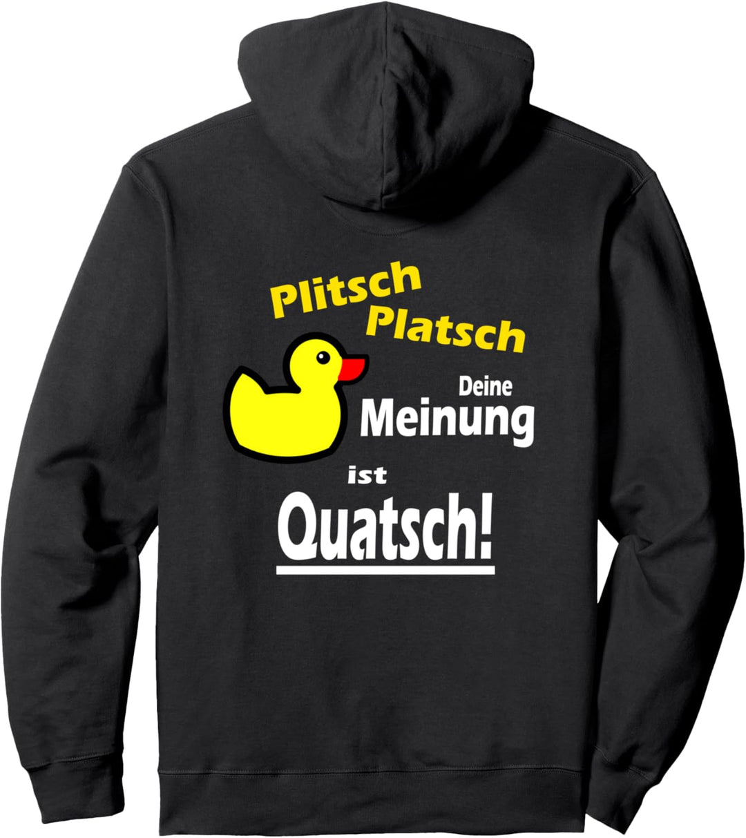 Ente lustig Plitsch Platsch deine Meinung ist Quatsch Pullover Hoodie