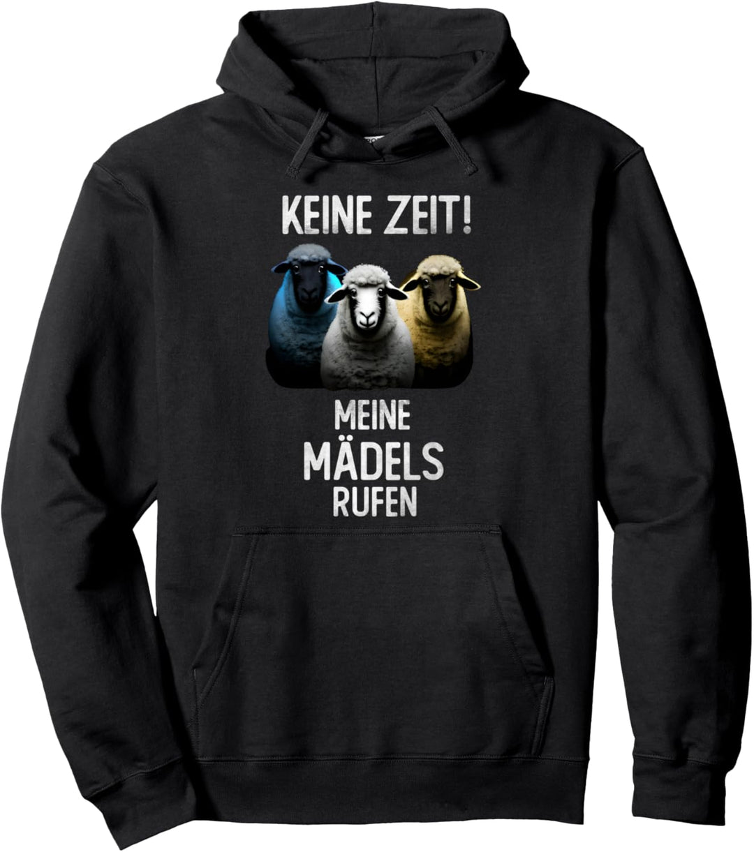 Keine Zeit meine mädels rufen Schaf Schafe Pullover Hoodie