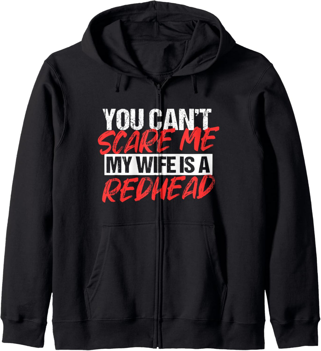 You Can't Scare Me My Wife Is A Redhead | Funny Husband Gift Kapuzenjacke