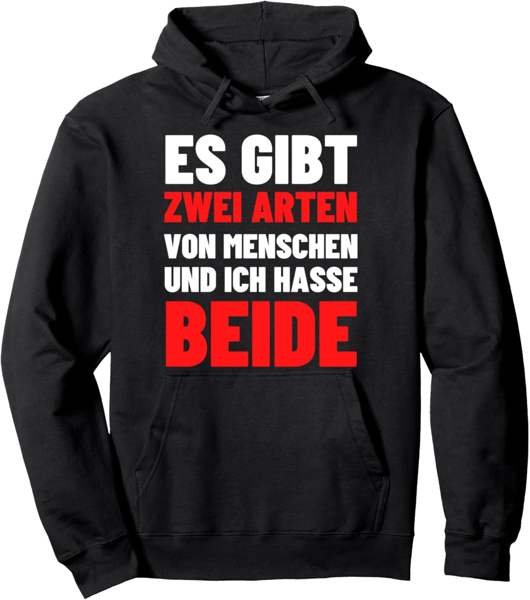Es Gibt Zwei Arten Von Menschen Und Ich Hasse Beide Hass Pullover Hoodie