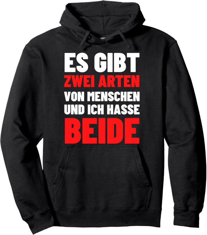 Es Gibt Zwei Arten Von Menschen Und Ich Hasse Beide Hass Pullover Hoodie