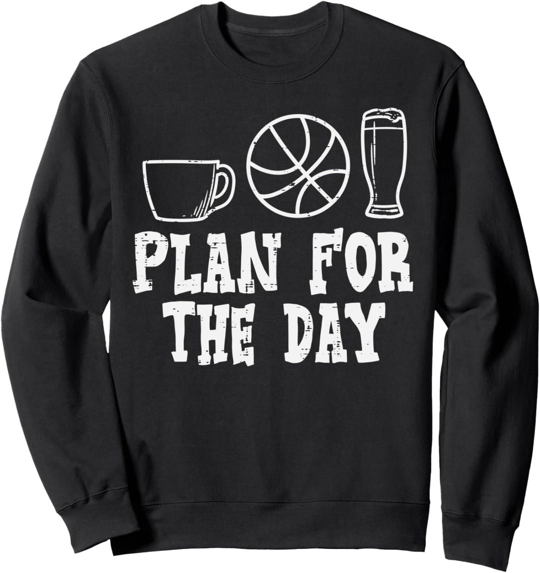 Plan For The Day Coffee Basketball Beer Baller Men Women Sweatshirt