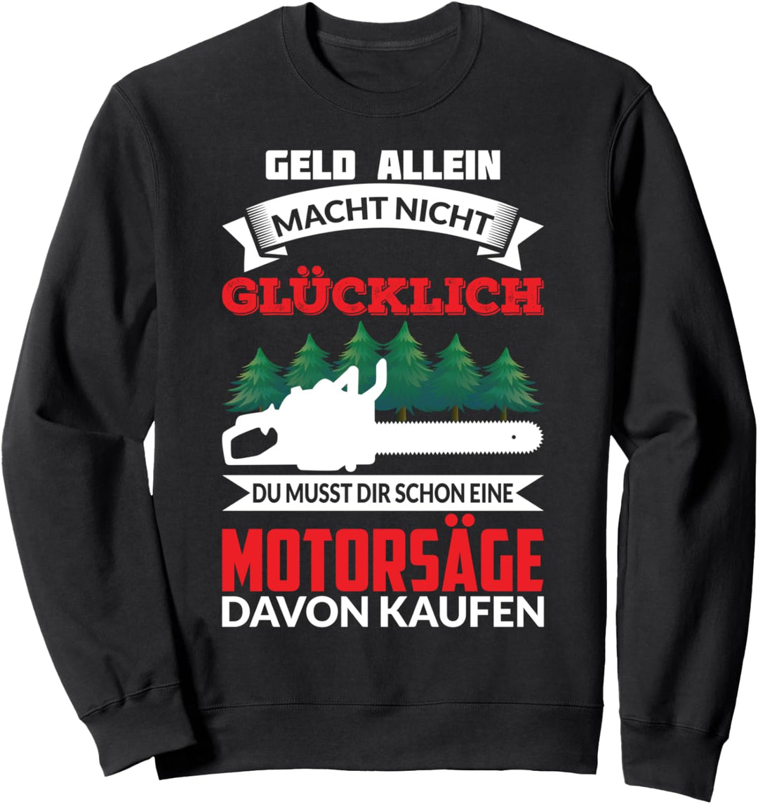 DU MUSST DIR SCHON EINE MOTORSÄGE KAUFEN Sweatshirt