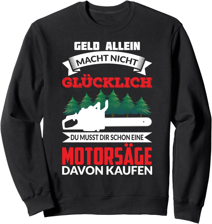 DU MUSST DIR SCHON EINE MOTORSÄGE KAUFEN Sweatshirt