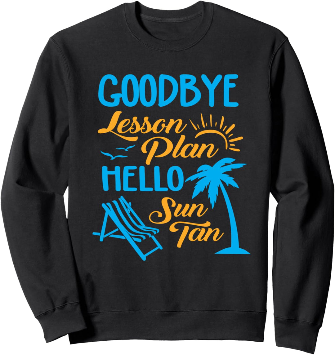 Goodbye Lesson Plan Hello Sun Tan Cute Teacher Sweatshirt