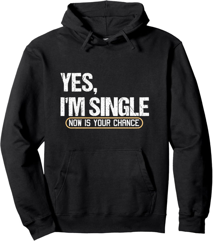 Yes, I'm Single Funny Relationship Status Pickup Dating Pullover Hoodie