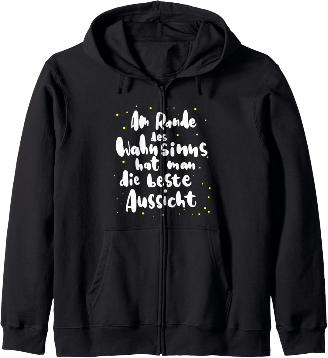 Am Rande des Wahnsinns hat man die beste Aussicht Kapuzenjacke