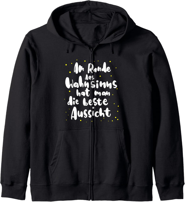 Am Rande des Wahnsinns hat man die beste Aussicht Kapuzenjacke