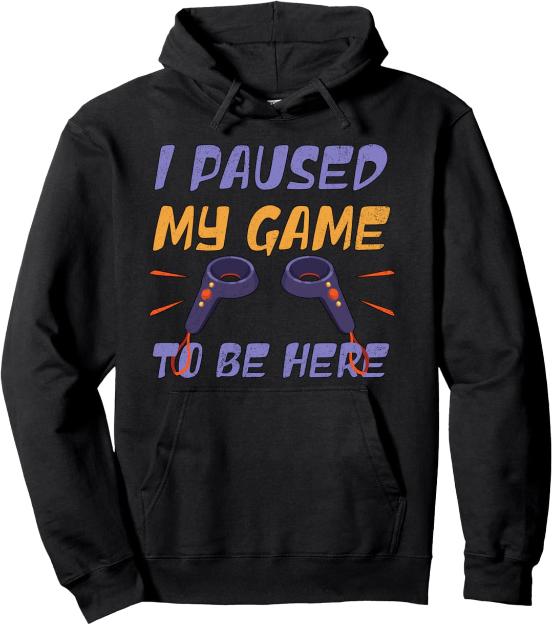 I Paused My Game To Be Here - VR Virtual Reality Pullover Hoodie