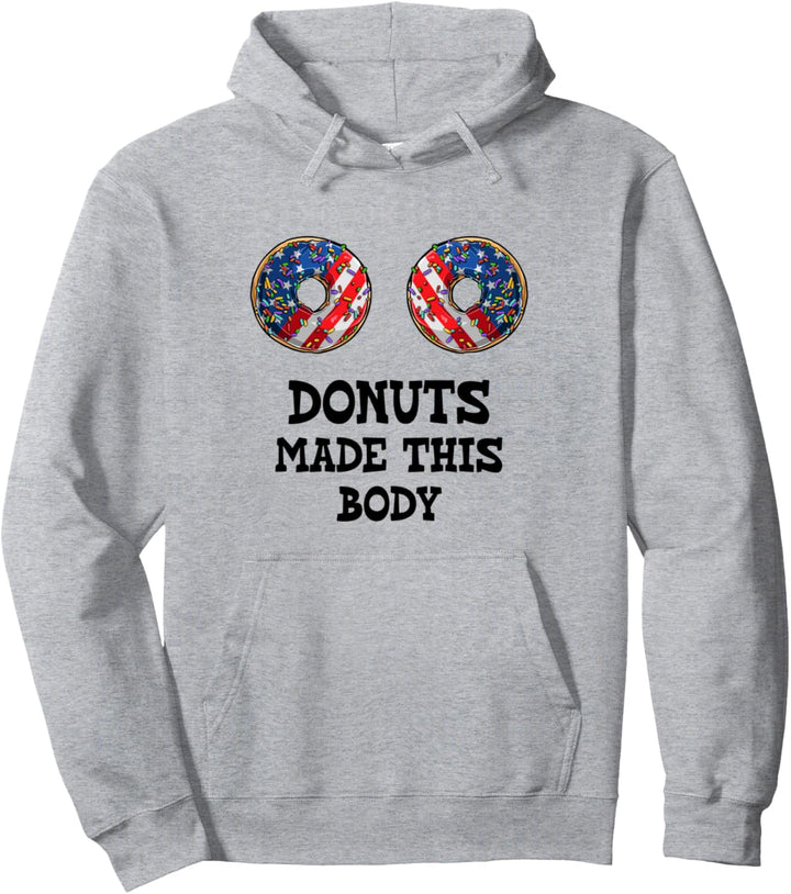 Donuts Made This Body, USA, funny Donuts Pullover Hoodie