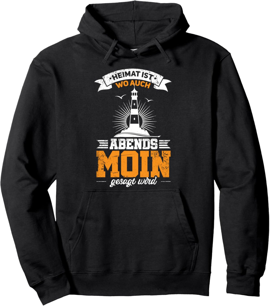 Heimat ist wo man auch Abends Moin gesagt wird | Nord Spruch Pullover Hoodie