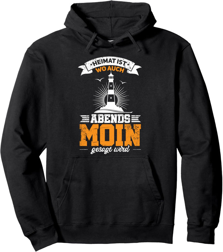 Heimat ist wo man auch Abends Moin gesagt wird | Nord Spruch Pullover Hoodie