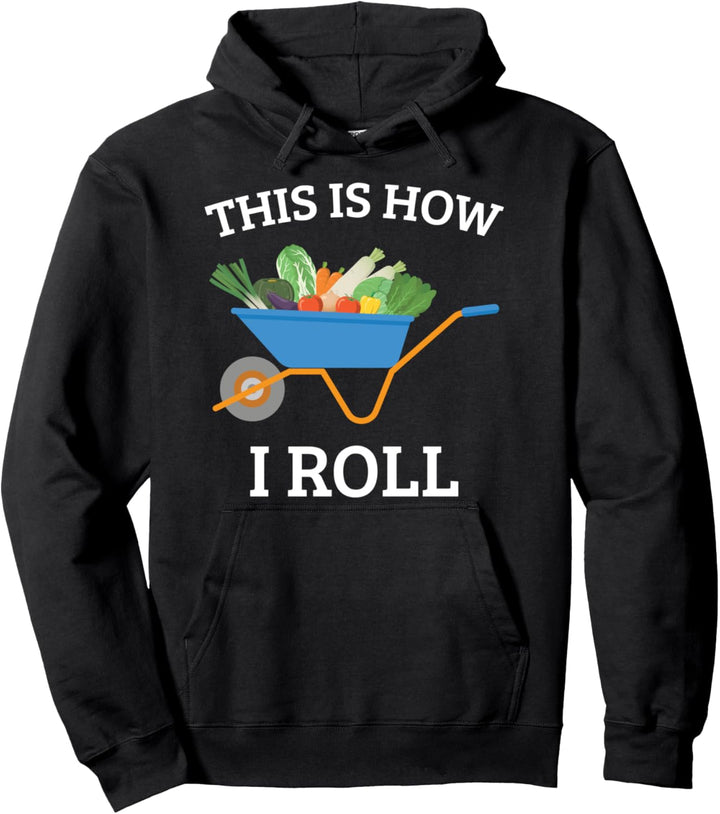 Gemüsegartenbau Gärtner Schubkarre Wie ich rolle Pullover Hoodie