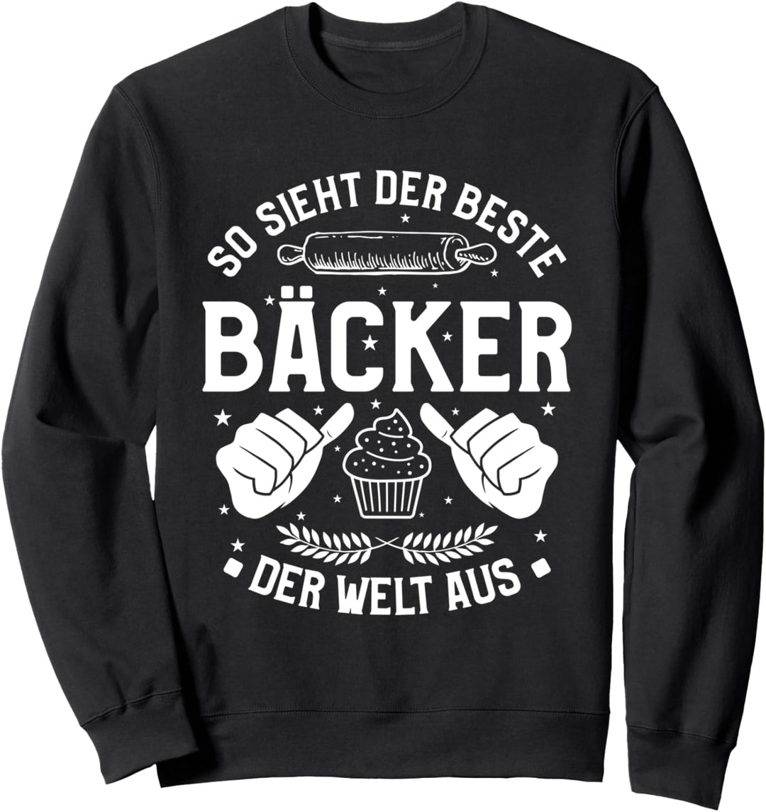 So Sieht Der Beste Bäcker Der Welt Aus Sweatshirt