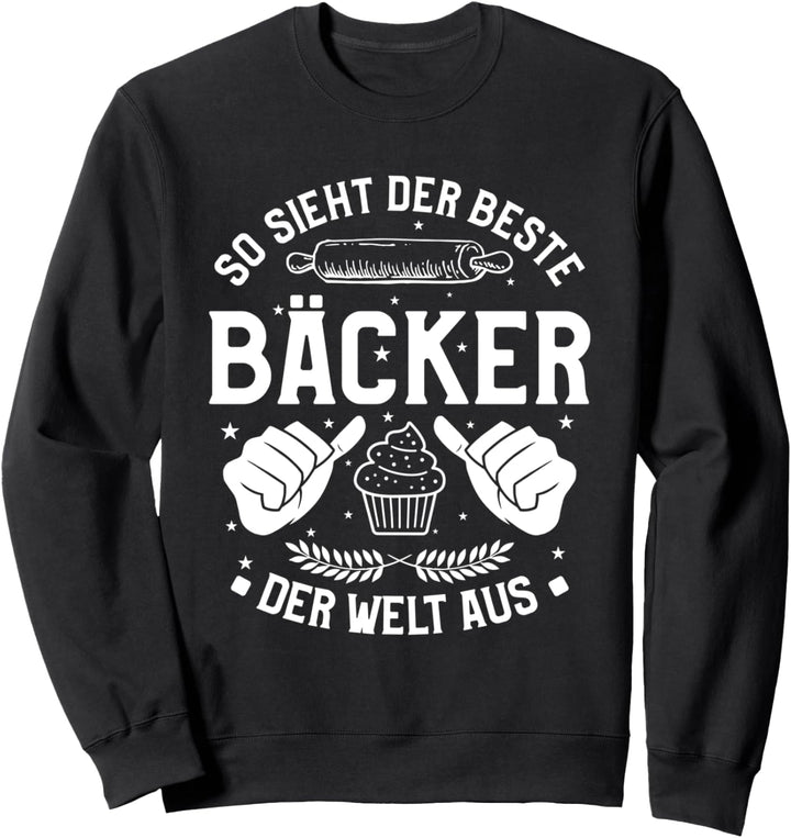 So Sieht Der Beste Bäcker Der Welt Aus Sweatshirt