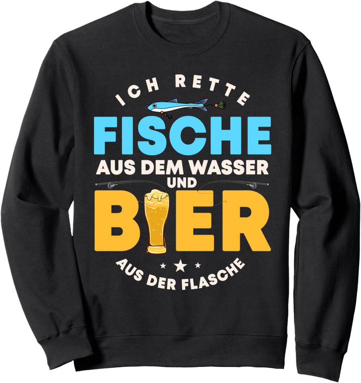 Ich rette Fische aus dem Wasser und Bier aus der Flasche Sweatshirt