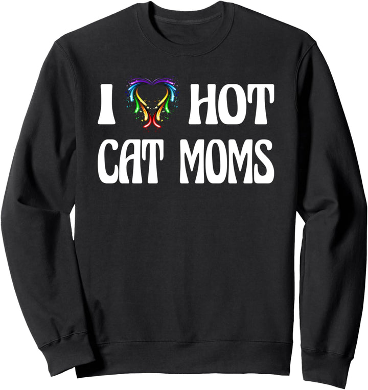 I Heart Hot I Love Hot Cat Moms Sweatshirt