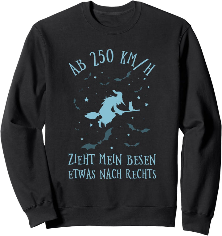 Ab 250 KM/H Zieht Mein Besen Etwas Nach Rechts Hexen Hexerei Sweatshirt