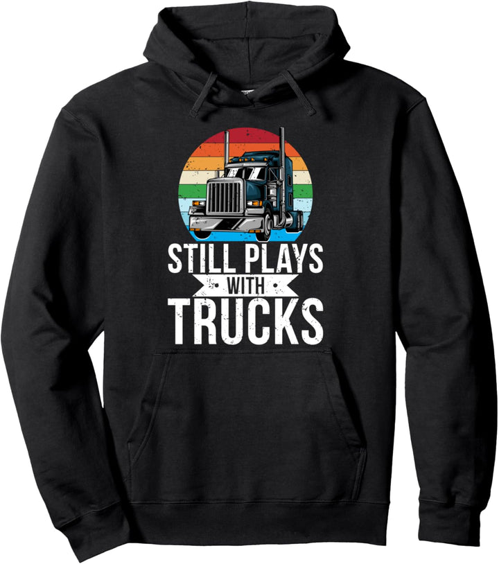 Spielt immer noch mit LKW-Fahrern Pullover Hoodie