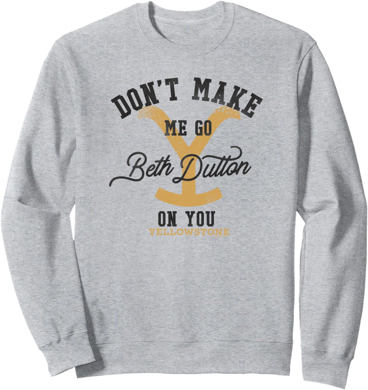 Yellowstone Don't Make Me Go Beth Dutton On You Distressed Sweatshirt