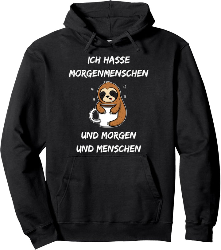 Ich Hasse Morgenmenschen Morgen und Menschen Faultier Spruch Pullover Hoodie