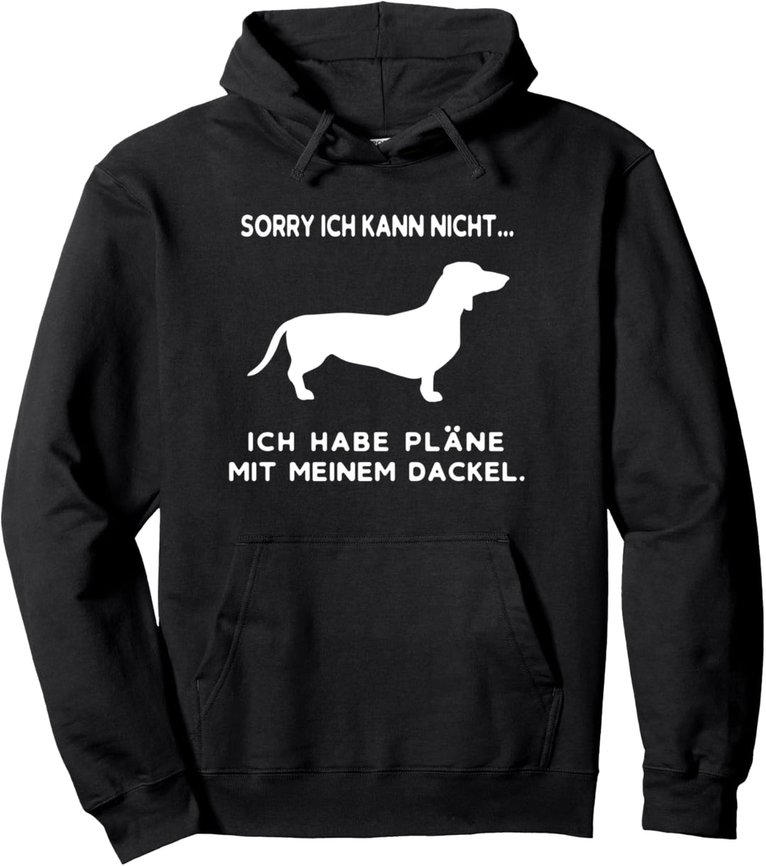 Sorry ich kann nicht..Ich habe Pläne mit meinem Dackel Pullover Hoodie
