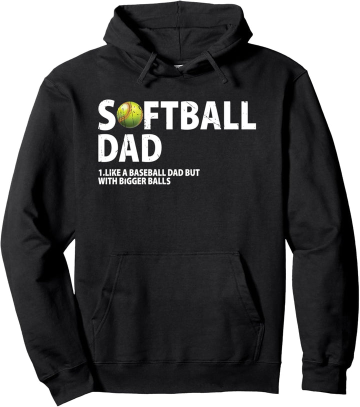 Softball Dad Tee, Like a Baseball Dad but with Bigger Balls Pullover Hoodie