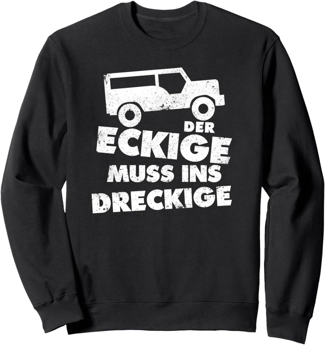 Der Eckige Muss Ins Dreckige Geländewagen Sweatshirt