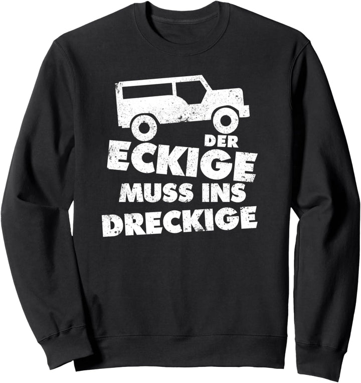 Der Eckige Muss Ins Dreckige Geländewagen Sweatshirt