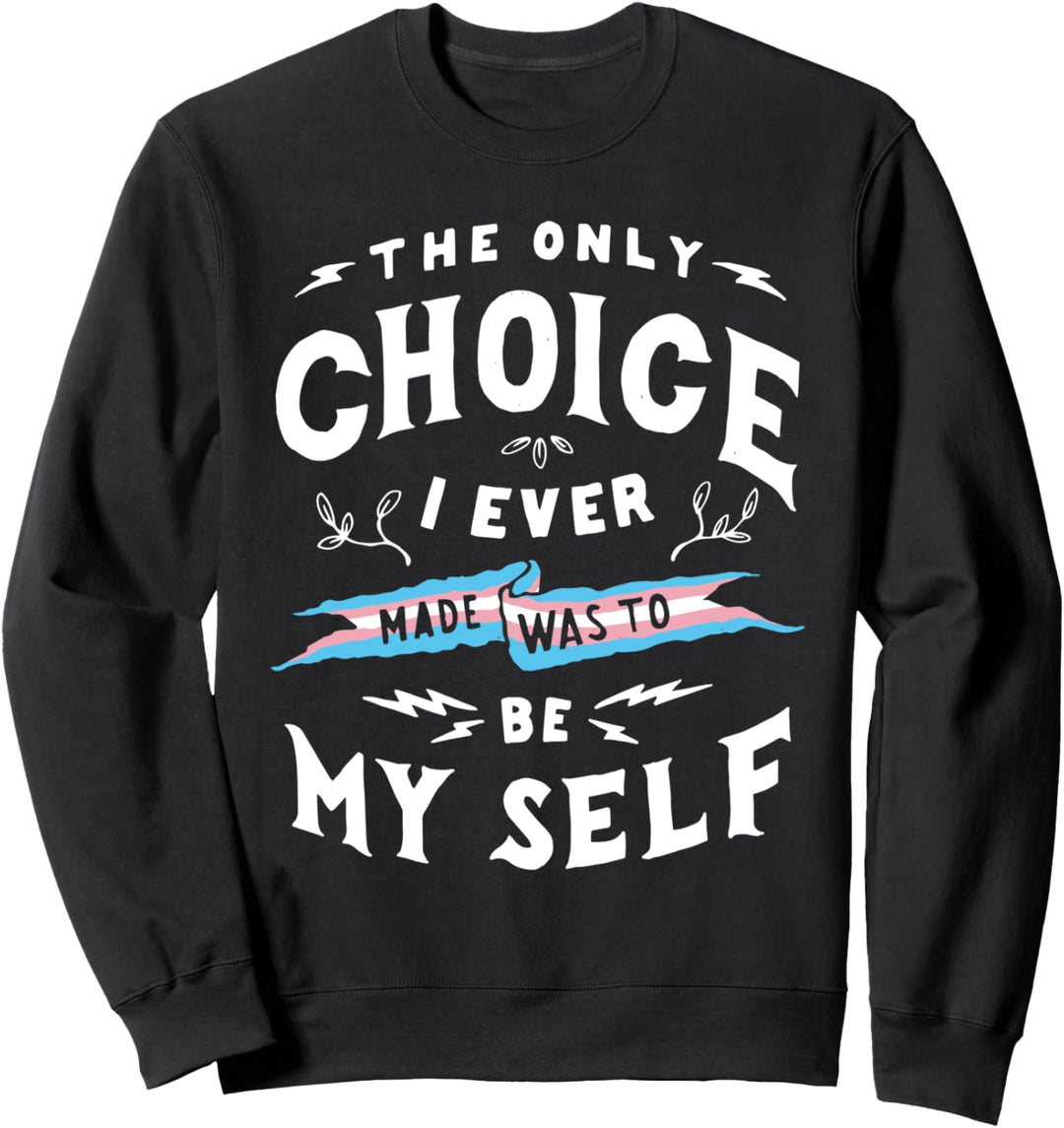 Only Choice To Be Myself Transgender LGBTQIA Trans Pride Sweatshirt