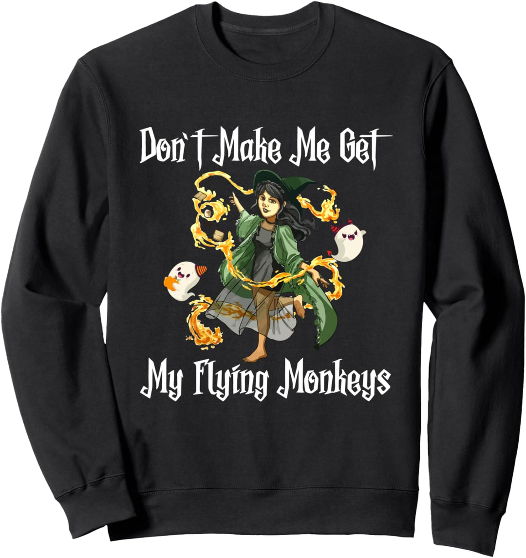 Lass mich nicht meine fliegenden Affen holen Sweatshirt