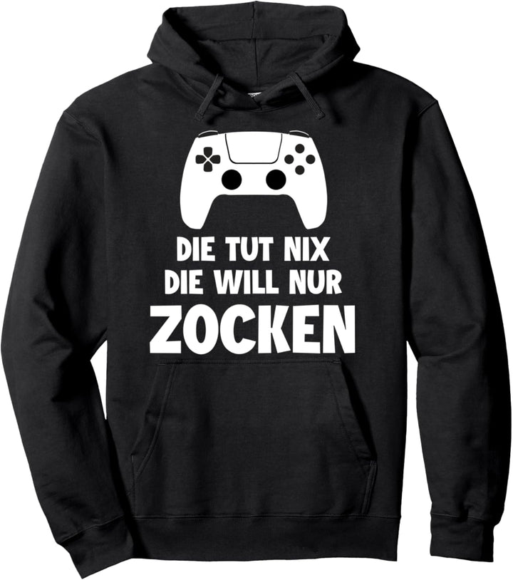Die tut nix die will nur zocken Video Game Spieler Zockerin Pullover Hoodie