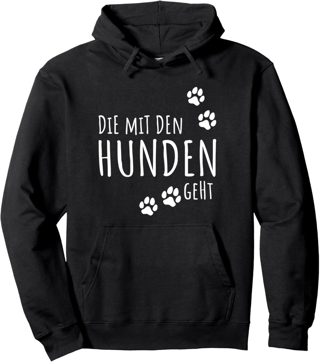 Damen Die mit dem Hund geht Lustiger Gassi gehen Spruch Shir Pullover Hoodie