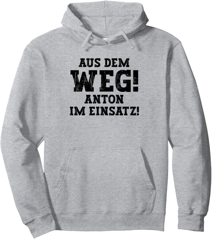 Anton Lustiger Spruch Aus Dem Weg Vorname Name Anton Pullover Hoodie