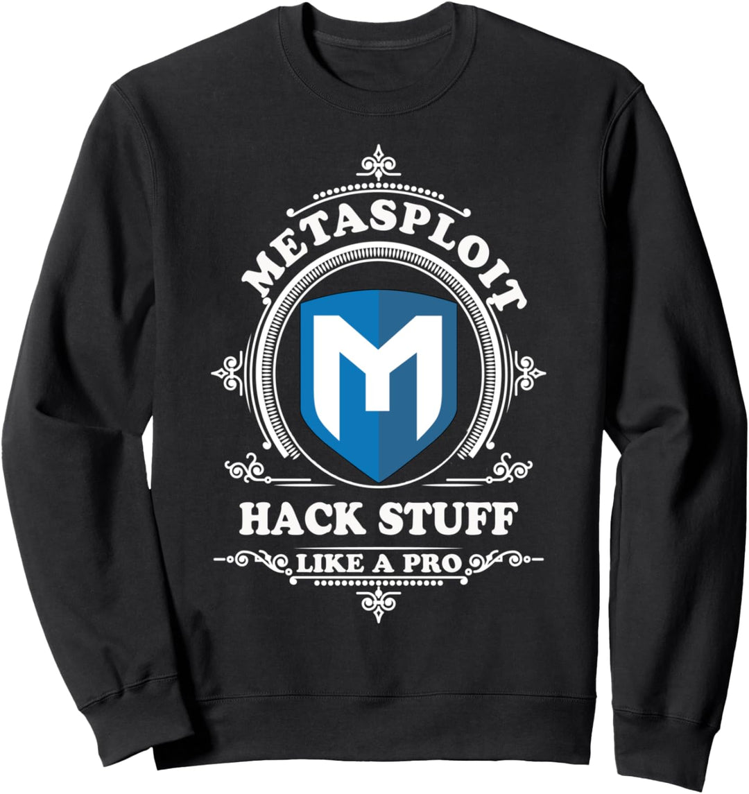 Cyber Security - Metasploit - Hack Sachen wie ein Profi Sweatshirt