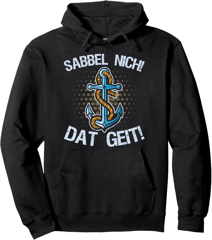 Sabbel Nich Dat Geit I Lustiges Plattdeutsch Norddeutsch Pullover Hoodie