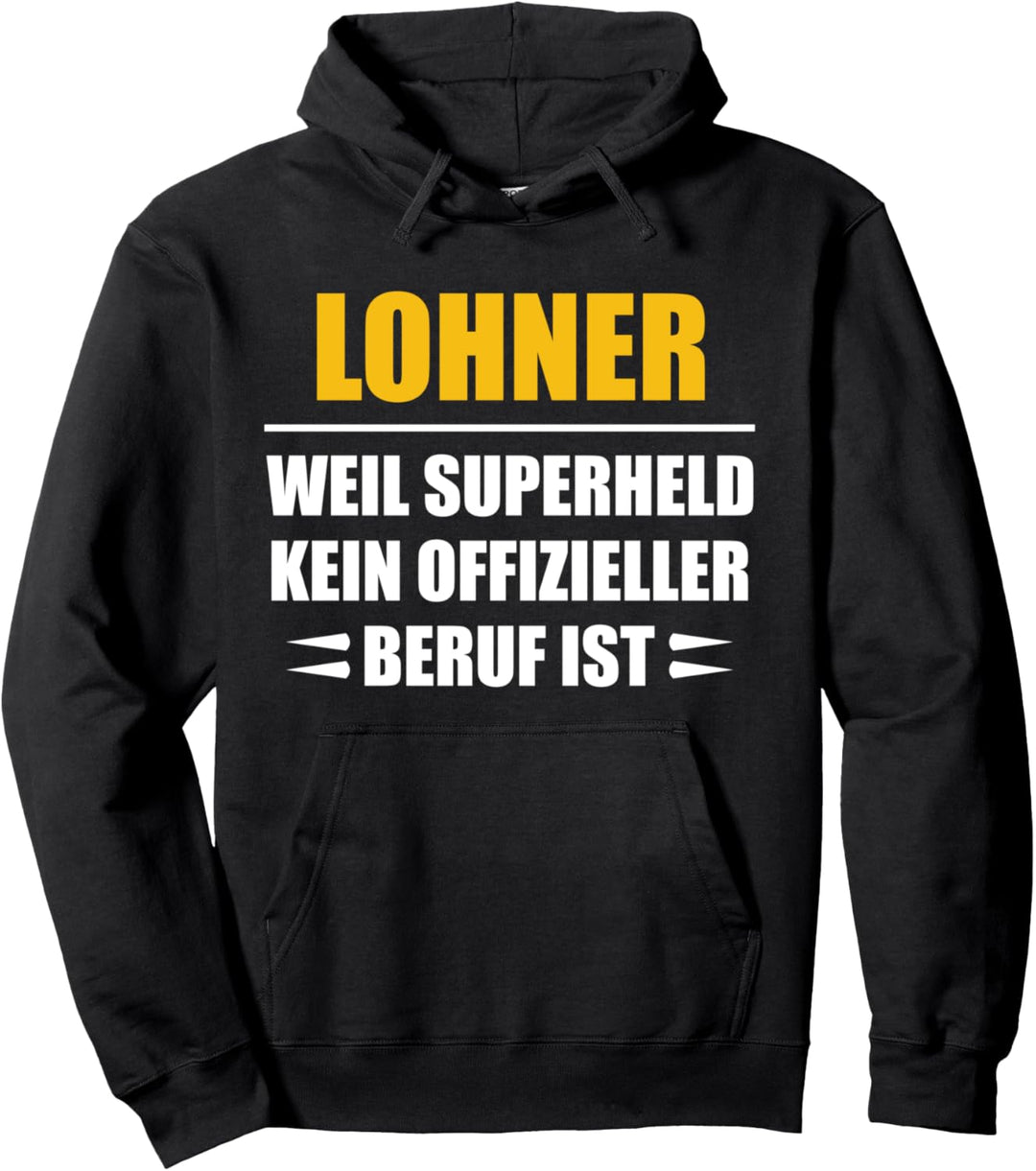 Lohner weil Superheld kein offizieller Beruf ist Pullover Hoodie