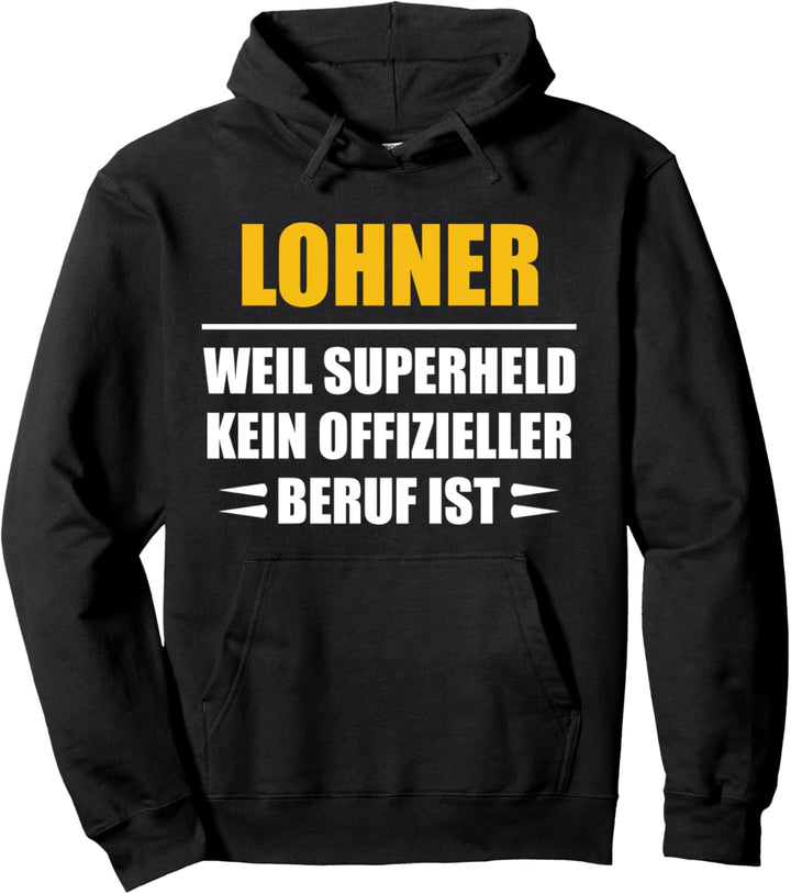 Lohner weil Superheld kein offizieller Beruf ist Pullover Hoodie
