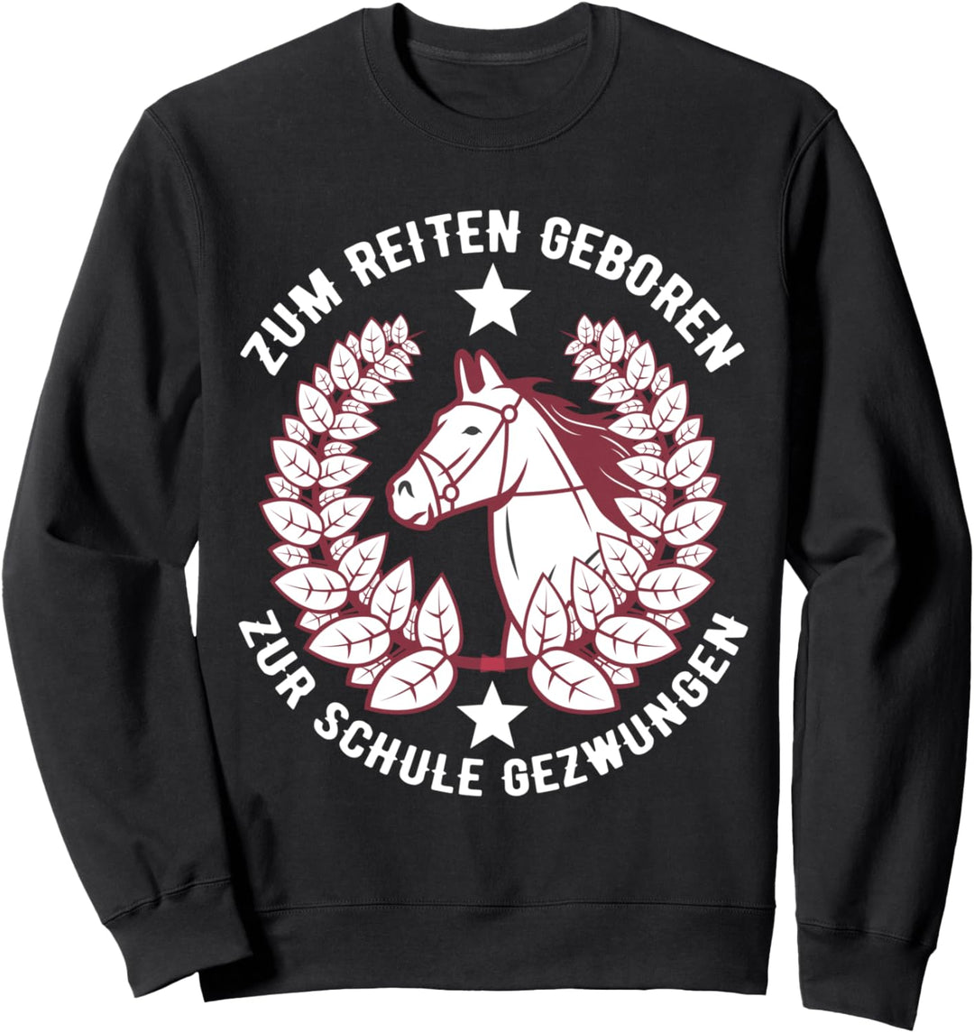 Zum Reiten geboren zur Schule gezwungen | Pferde Sweatshirt