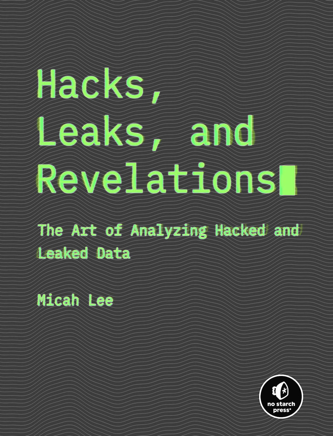 Hacks, Leaks, and Revelations: The Art of Analyzing Hacked and Leaked Data, Taschenbuch