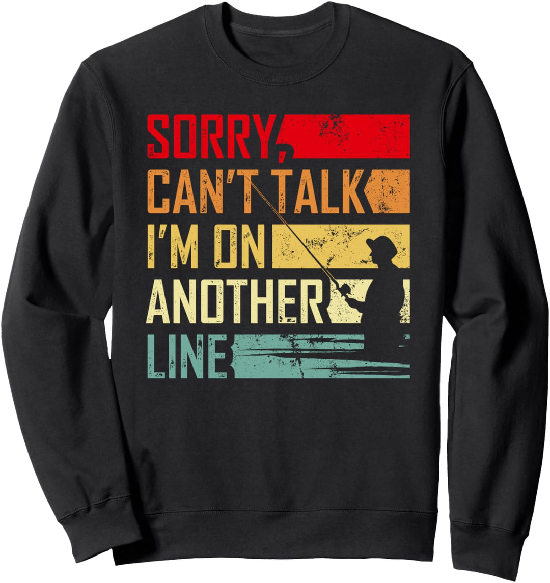 Vintage Sorry Can't Talk I'm On Another Line Fishing Fisher Sweatshirt