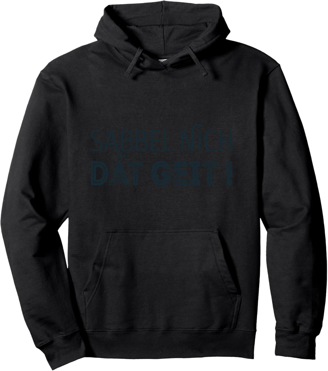 Sabbel Nich Dat Geit Pullover Hoodie