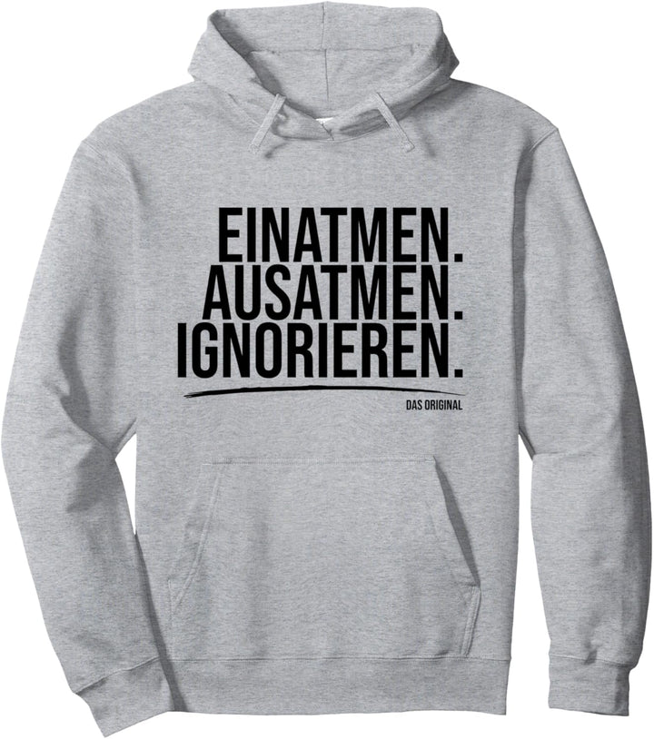 Einatmen Ausatmen Ignorieren Original lustig Spruch Pullover Hoodie